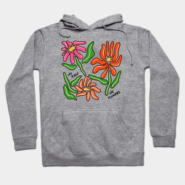 No rain No flowers Hoodie by joyfulsmolthings